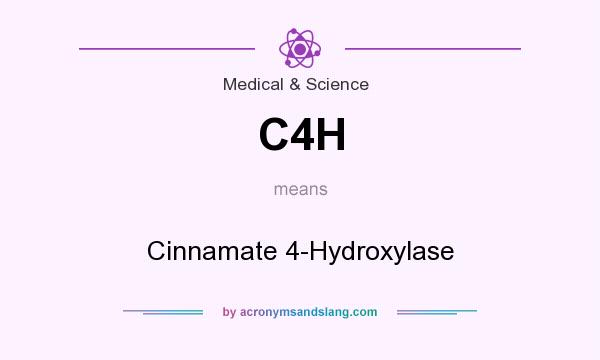What does C4H mean? It stands for Cinnamate 4-Hydroxylase