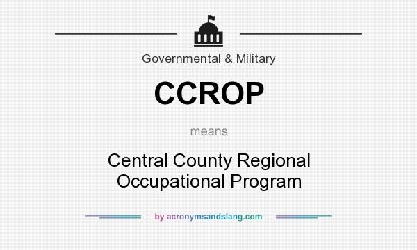 What does CCROP mean? It stands for Central County Regional Occupational Program