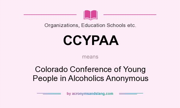 What does CCYPAA mean? It stands for Colorado Conference of Young People in Alcoholics Anonymous