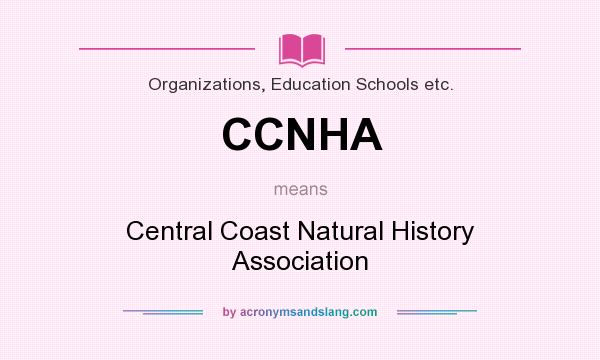 What does CCNHA mean? It stands for Central Coast Natural History Association