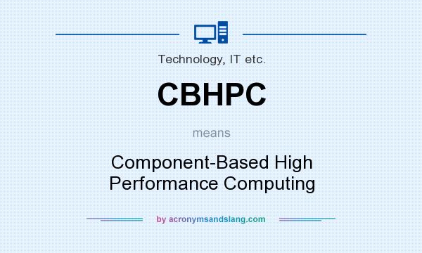 What does CBHPC mean? It stands for Component-Based High Performance Computing