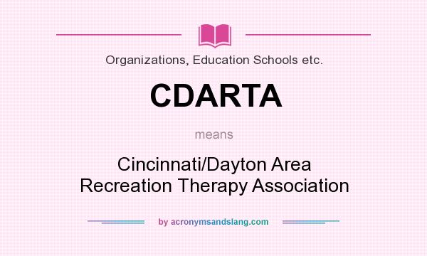 What does CDARTA mean? It stands for Cincinnati/Dayton Area Recreation Therapy Association