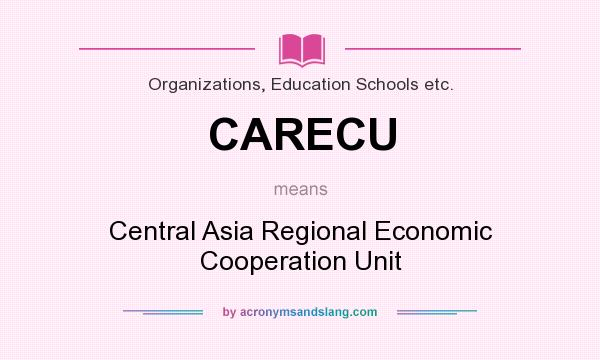 What does CARECU mean? It stands for Central Asia Regional Economic Cooperation Unit