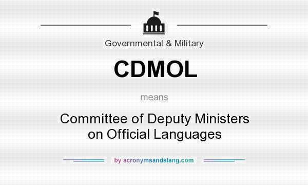 What does CDMOL mean? It stands for Committee of Deputy Ministers on Official Languages