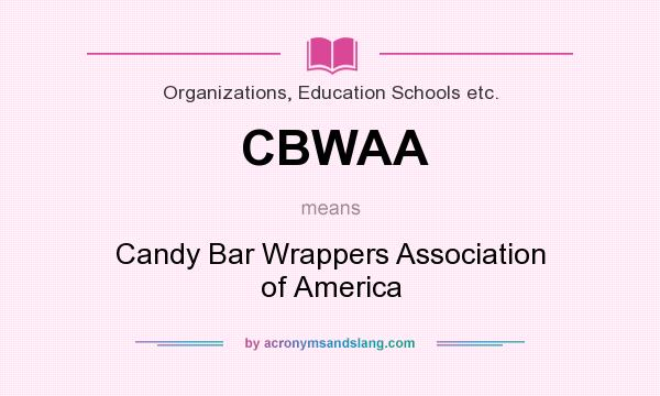 What does CBWAA mean? It stands for Candy Bar Wrappers Association of America