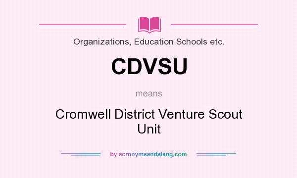 What does CDVSU mean? It stands for Cromwell District Venture Scout Unit