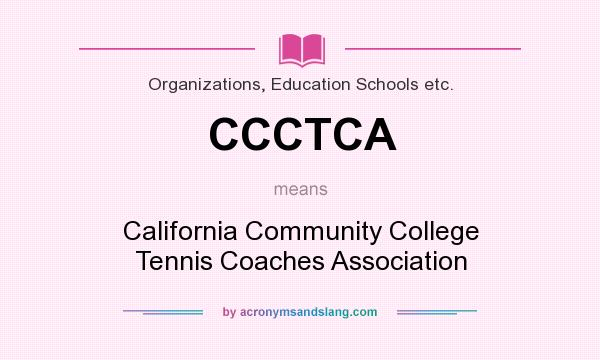 What does CCCTCA mean? It stands for California Community College Tennis Coaches Association