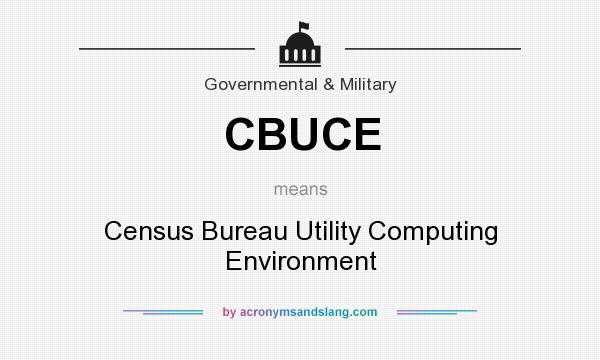 What does CBUCE mean? It stands for Census Bureau Utility Computing Environment