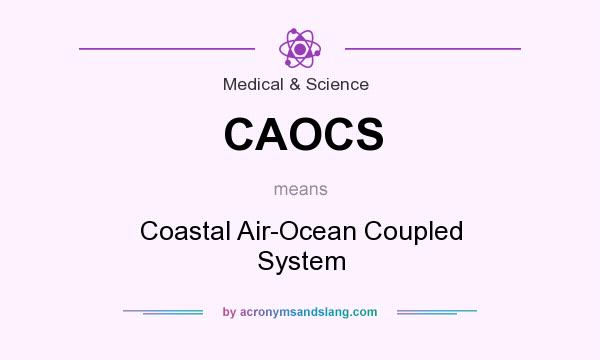 What does CAOCS mean? It stands for Coastal Air-Ocean Coupled System