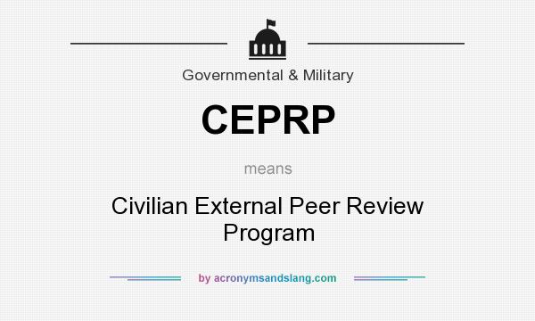What does CEPRP mean? It stands for Civilian External Peer Review Program