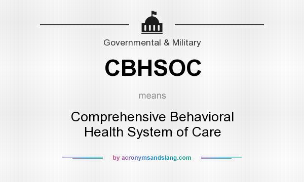 What does CBHSOC mean? It stands for Comprehensive Behavioral Health System of Care