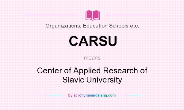 What does CARSU mean? It stands for Center of Applied Research of Slavic University