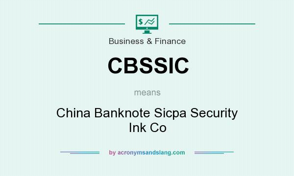 What does CBSSIC mean? It stands for China Banknote Sicpa Security Ink Co