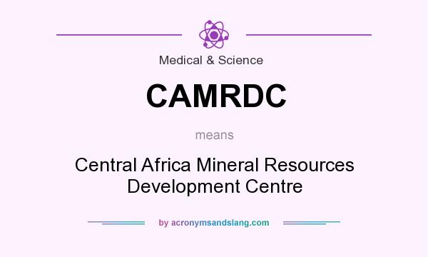 What does CAMRDC mean? It stands for Central Africa Mineral Resources Development Centre