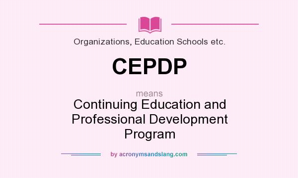 What does CEPDP mean? It stands for Continuing Education and Professional Development Program