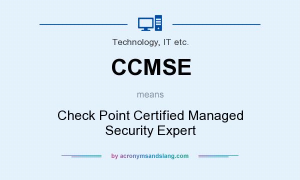 What does CCMSE mean? It stands for Check Point Certified Managed Security Expert