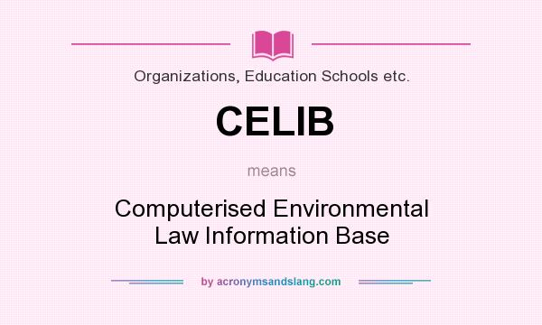 What does CELIB mean? It stands for Computerised Environmental Law Information Base