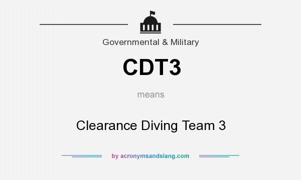 What does CDT3 mean? It stands for Clearance Diving Team 3