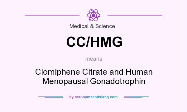 What does CC/HMG mean? It stands for Clomiphene Citrate and Human Menopausal Gonadotrophin