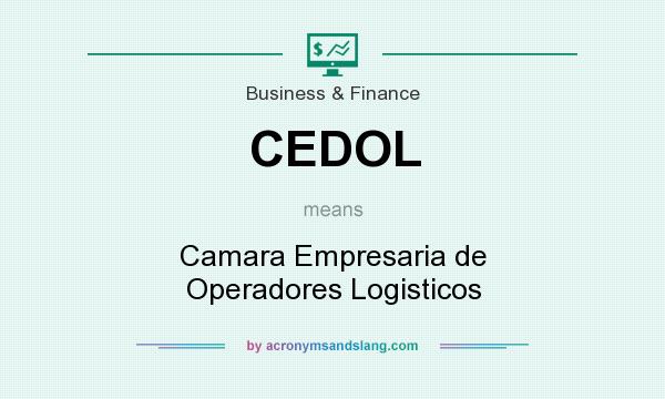 What does CEDOL mean? It stands for Camara Empresaria de Operadores Logisticos