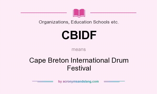 What does CBIDF mean? It stands for Cape Breton International Drum Festival