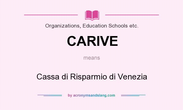 What does CARIVE mean? It stands for Cassa di Risparmio di Venezia