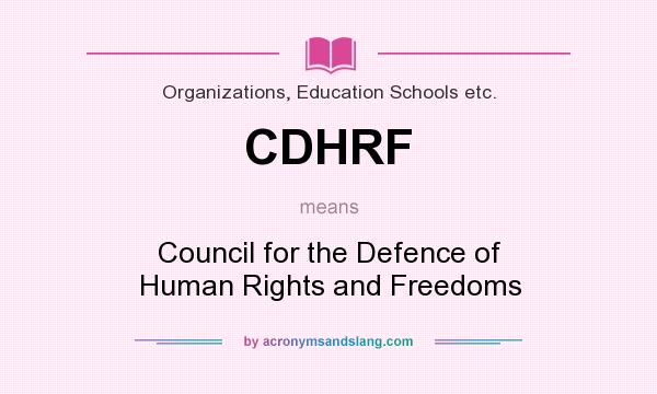 What does CDHRF mean? It stands for Council for the Defence of Human Rights and Freedoms