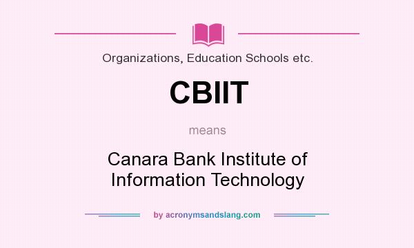 What does CBIIT mean? It stands for Canara Bank Institute of Information Technology