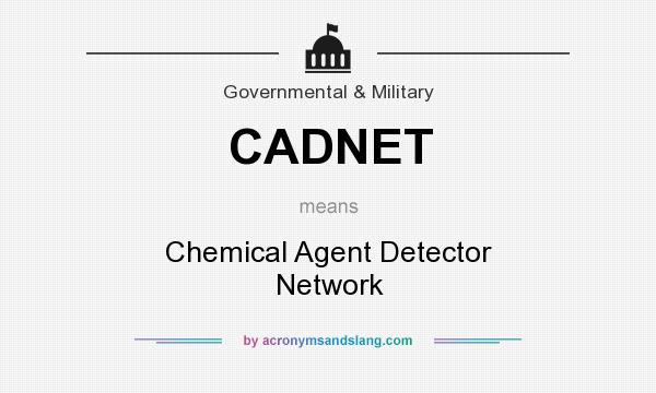 What does CADNET mean? It stands for Chemical Agent Detector Network