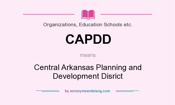 What does CAPDD mean? It stands for Central Arkansas Planning and Development Disrict