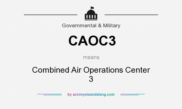 What does CAOC3 mean? It stands for Combined Air Operations Center 3