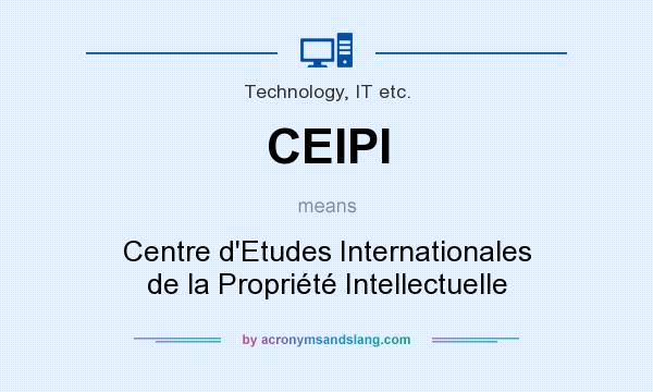 What does CEIPI mean? It stands for Centre d`Etudes Internationales de la Propriété Intellectuelle