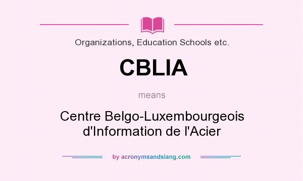 What does CBLIA mean? It stands for Centre Belgo-Luxembourgeois d`Information de l`Acier