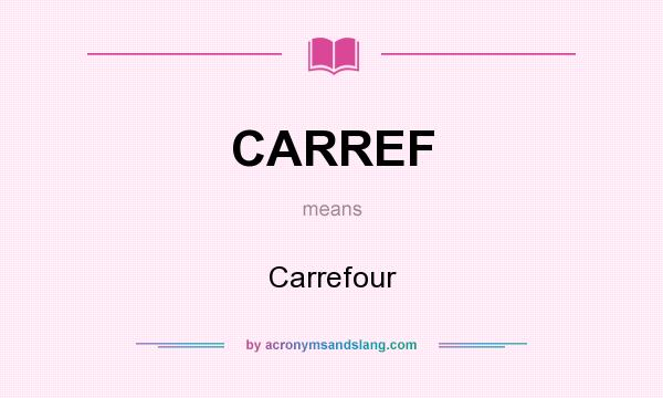 What does CARREF mean? It stands for Carrefour