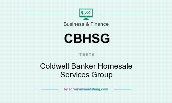 What does CBHSG mean? It stands for Coldwell Banker Homesale Services Group