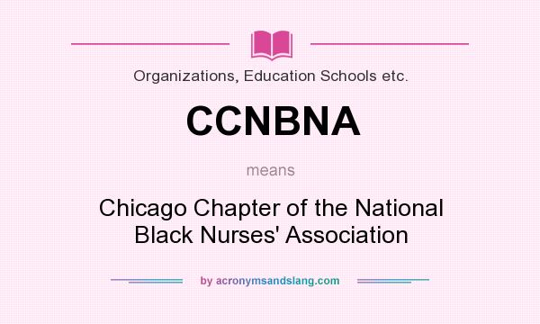 What does CCNBNA mean? It stands for Chicago Chapter of the National Black Nurses` Association