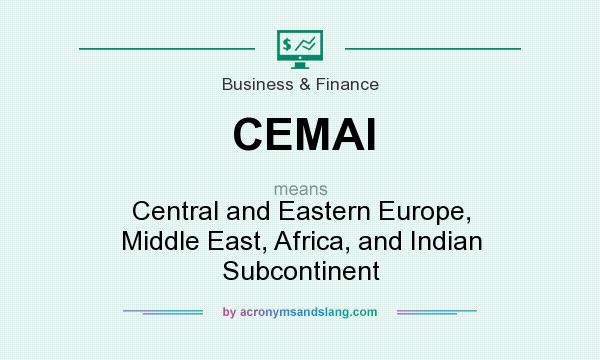 What does CEMAI mean? It stands for Central and Eastern Europe, Middle East, Africa, and Indian Subcontinent