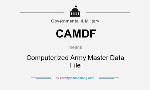 What does CAMDF mean? It stands for Computerized Army Master Data File