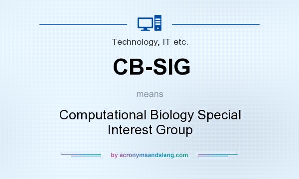 What does CB-SIG mean? It stands for Computational Biology Special Interest Group
