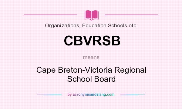 What does CBVRSB mean? It stands for Cape Breton-Victoria Regional School Board
