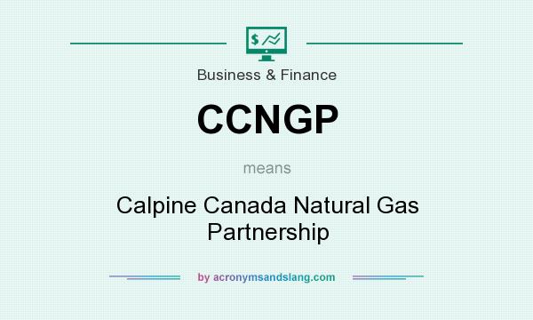 What does CCNGP mean? It stands for Calpine Canada Natural Gas Partnership