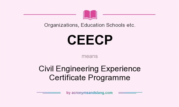 What does CEECP mean? It stands for Civil Engineering Experience Certificate Programme