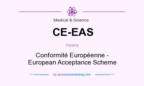 What does CE-EAS mean? It stands for Conformité Européenne - European Acceptance Scheme