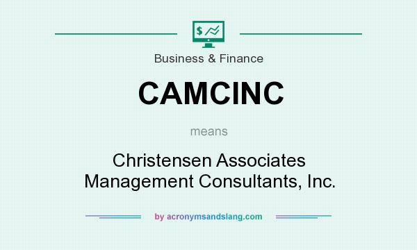 What does CAMCINC mean? It stands for Christensen Associates Management Consultants, Inc.