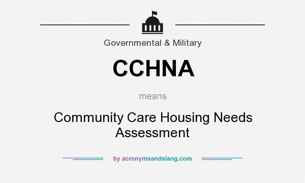 What does CCHNA mean? It stands for Community Care Housing Needs Assessment