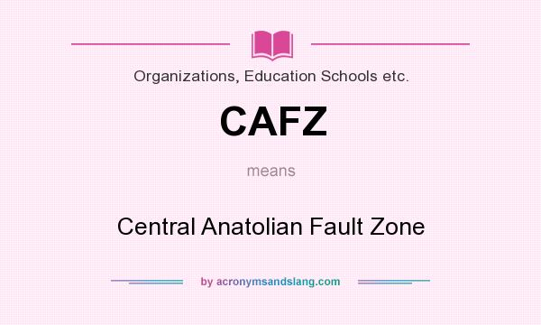 What does CAFZ mean? It stands for Central Anatolian Fault Zone