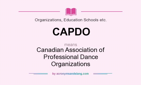 What does CAPDO mean? It stands for Canadian Association of Professional Dance Organizations