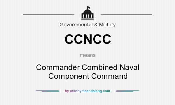 What does CCNCC mean? It stands for Commander Combined Naval Component Command
