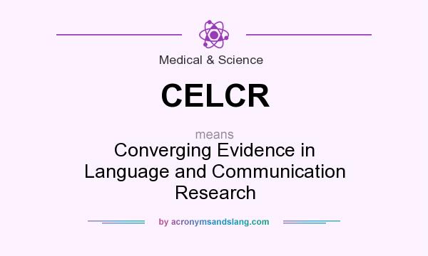 What does CELCR mean? It stands for Converging Evidence in Language and Communication Research