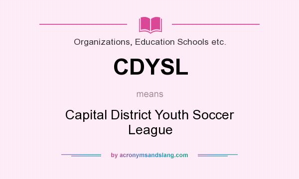 What does CDYSL mean? It stands for Capital District Youth Soccer League